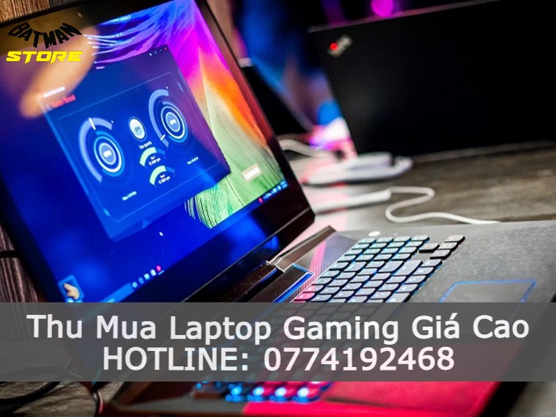 Thu Mua Laptop Gaming Giá Tốt Nhất Tại TPHCM