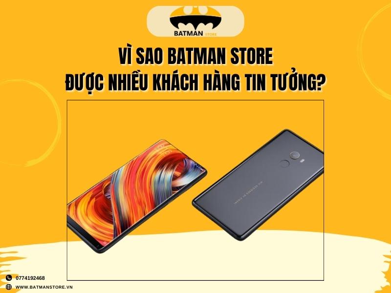 Vì sao Batman Store được nhiều khách hàng tin tưởng?